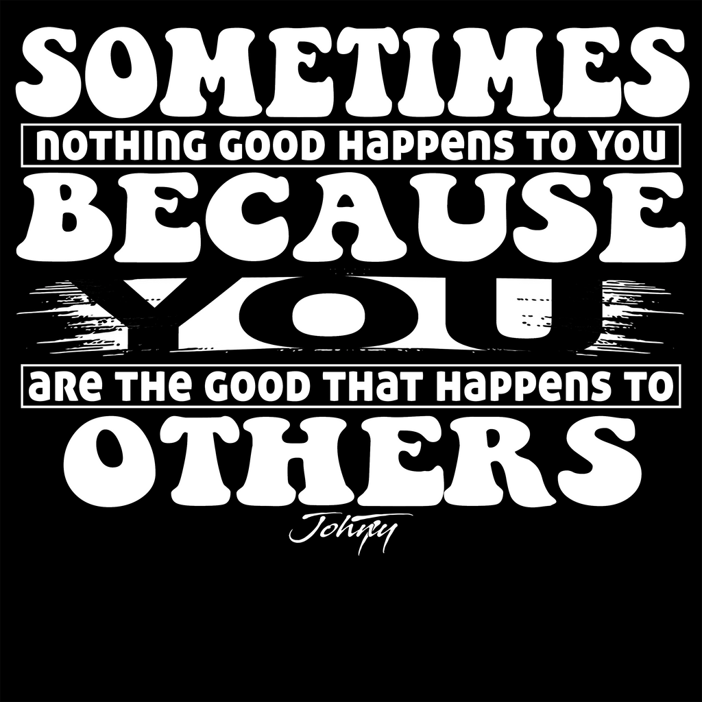 “You Are the Good That Happens black hoodie featuring bold white lettering, motivational apparel for kind and strong individuals.”