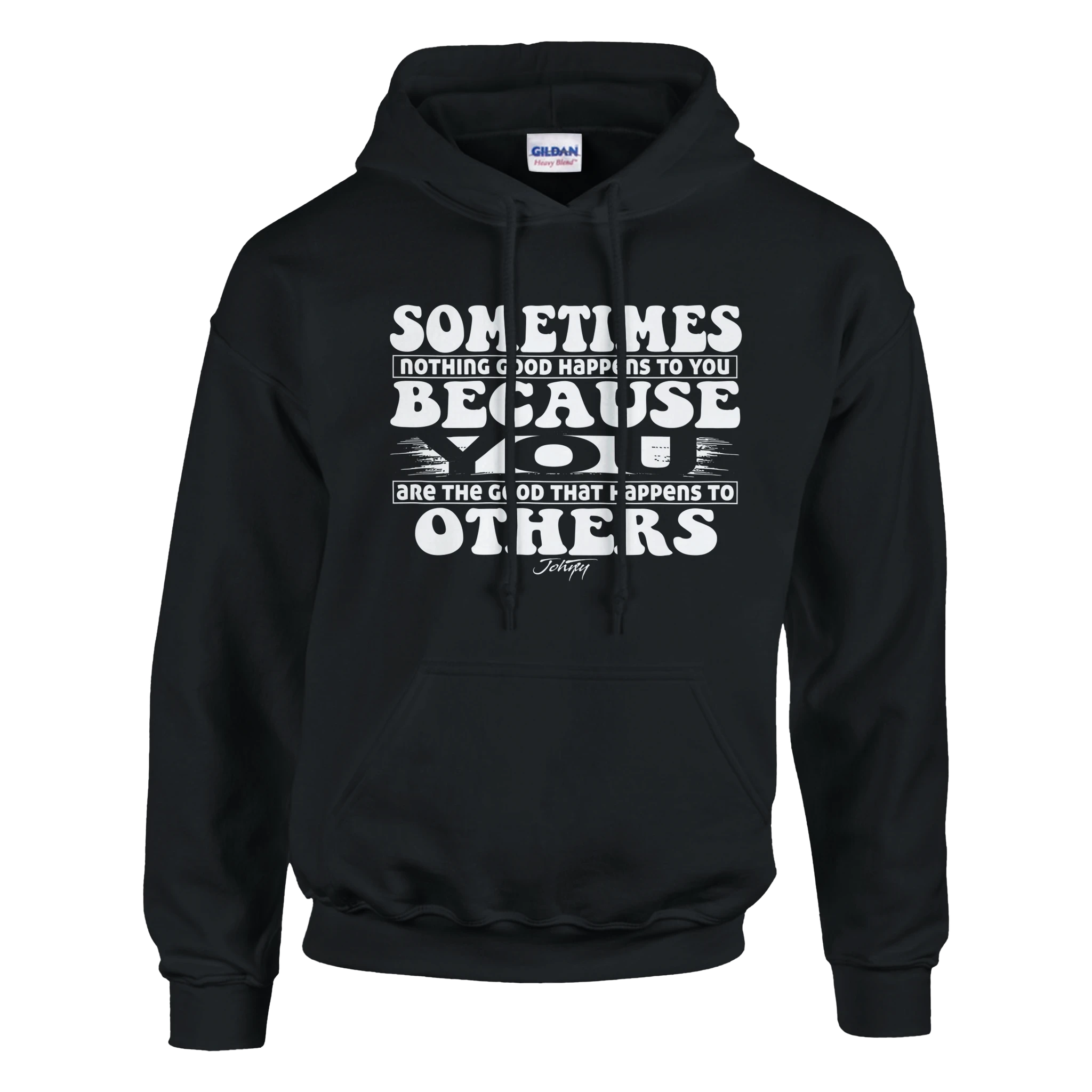“Black hoodie with white text reading ‘Sometimes nothing good happens to you because you are the good that happens to others,’ inspirational and stylish streetwear.”