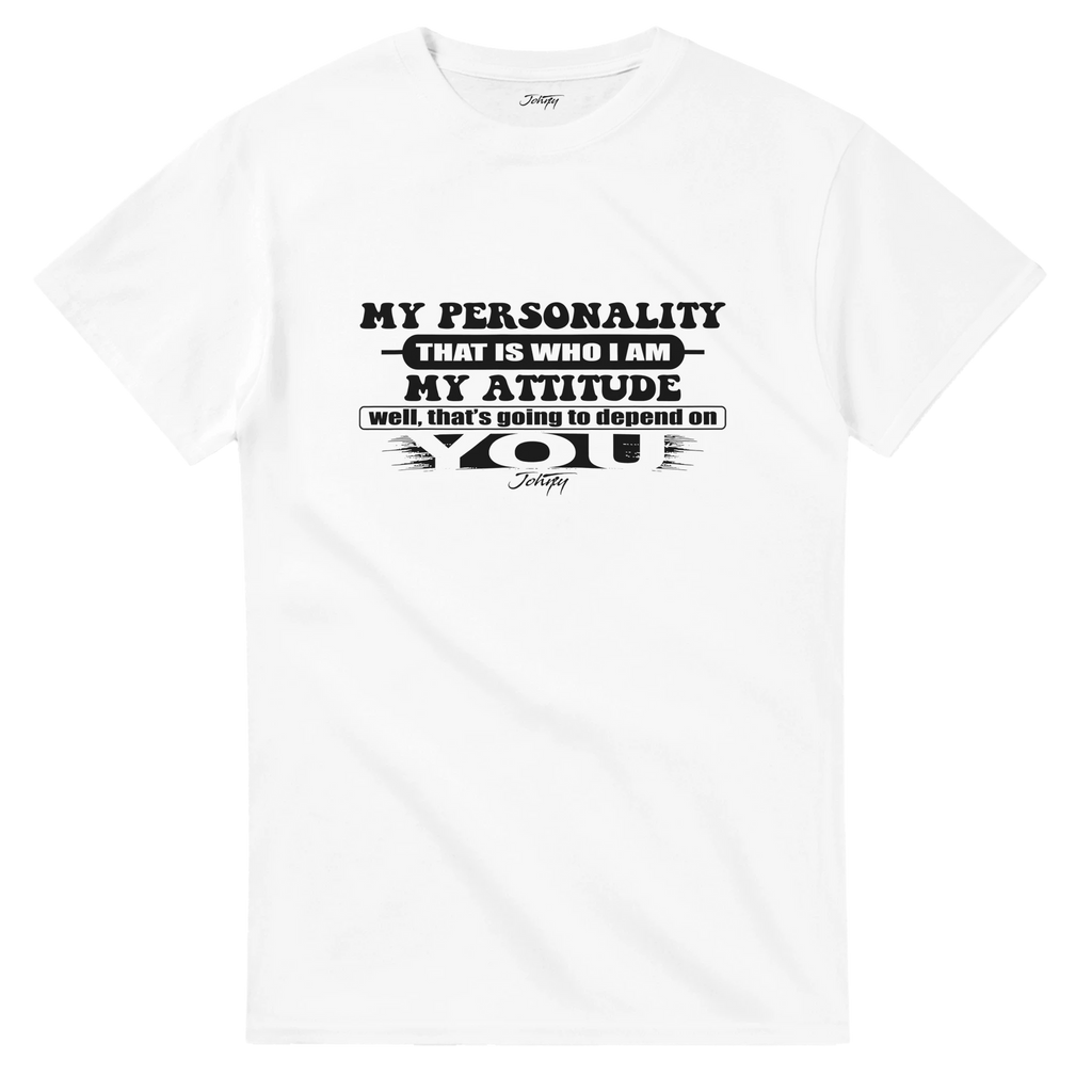 “Front of attitude quote t-shirt reading ‘My personality that is who I am, my attitude that depends on you,’ stylish and humorous tee.”