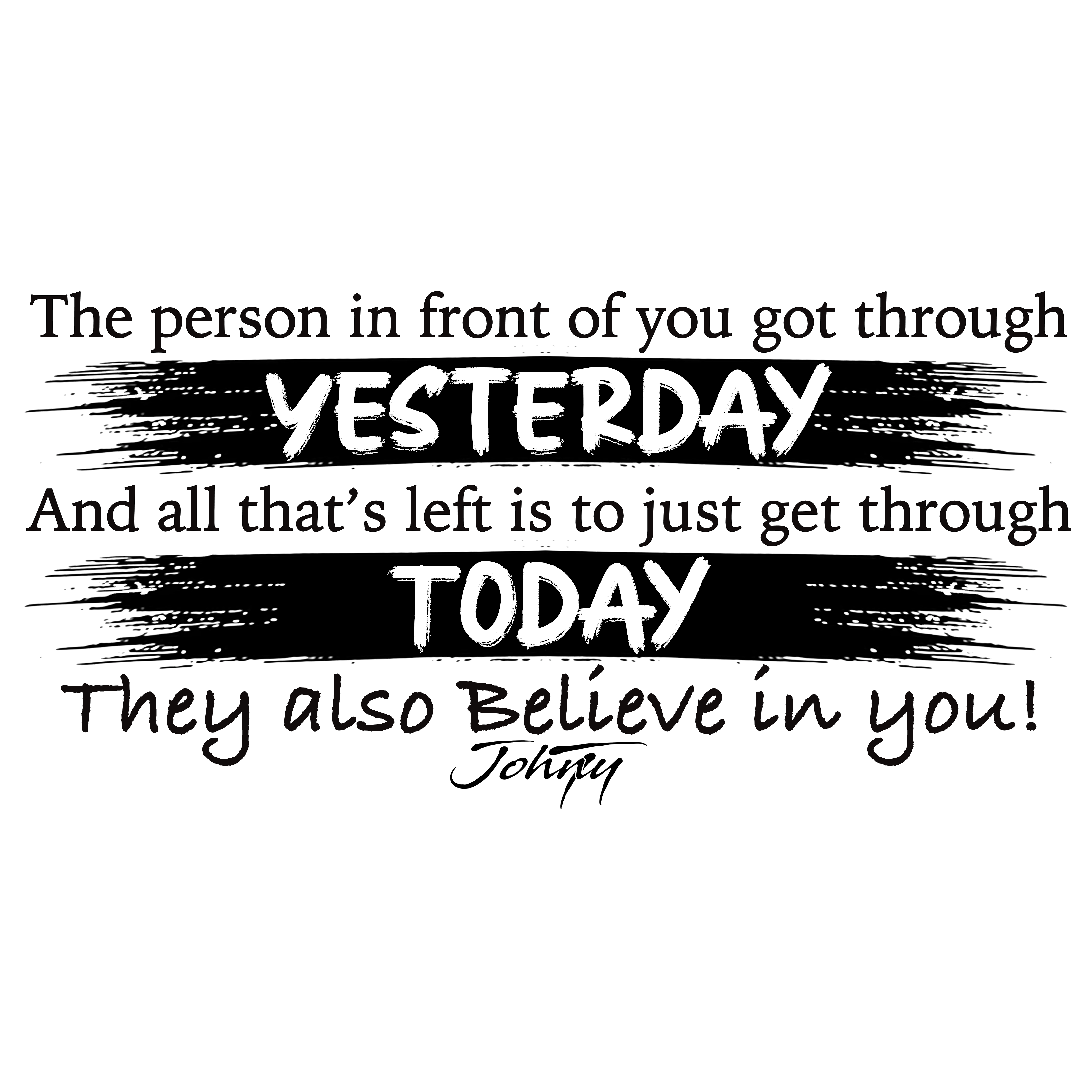 Powerful recovery quote: "The person in front of you got through YESTERDAY, today is all that's left." A motivational message for perseverance, strength, and belief in oneself, designed to inspire others on their recovery journey.