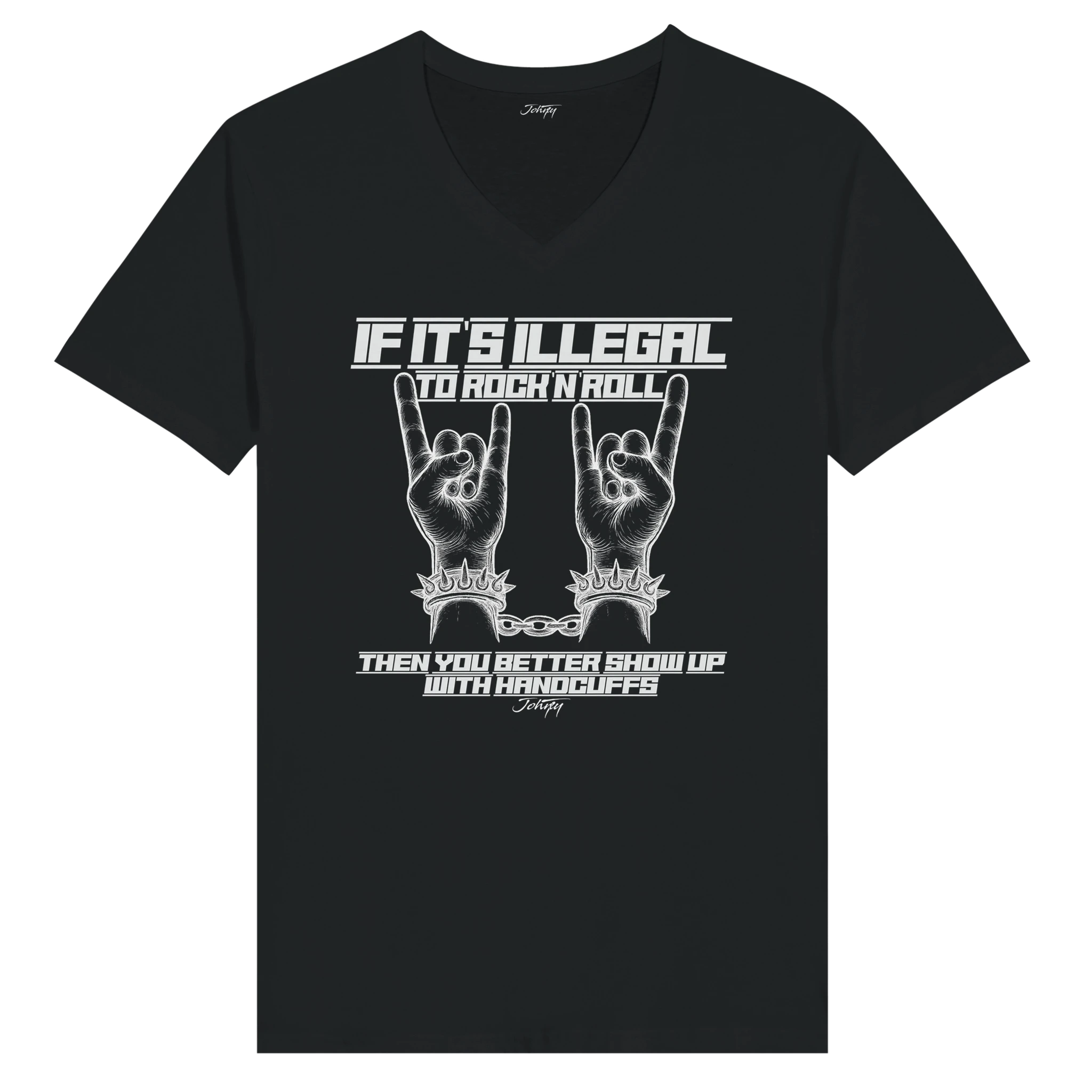 Dark green V-neck t-shirt with the bold quote: "If it's illegal to rock n' roll, then you better show up with handcuffs." Featuring the iconic rock 'n' roll hand gesture with chained, spiked wrists—perfect for those who live for rock music and rebellion.